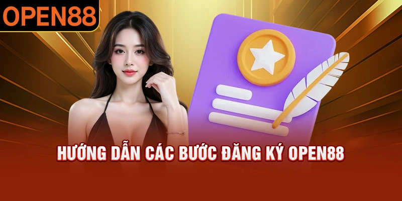 Hướng dẫn các bước đăng ký OPEN88